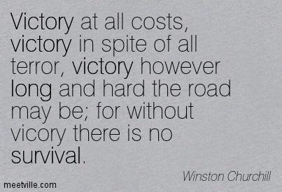 victory-at-all-costs-victory-in-spite-of-all-terror-victory-however-long-and-hard-the-road-may-be-for-without-victory-there-is-no-survival3